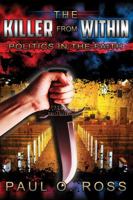 The Killer From Within: Politics in the Faith: A Tenacity for the Truth to Encourage, Strengthen and Set Free 1478717777 Book Cover