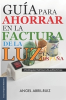 Guía para ahorrar en la factura de la luz —en España: #NoRegalesTuDineroALasElectricas (Bulidomics) (Spanish Edition) B086Y6NMXZ Book Cover