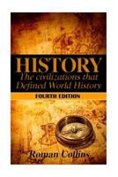 History: The Ancient Civilizations That Defined World History 1540668975 Book Cover
