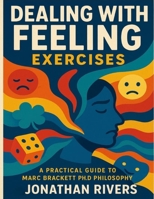 Dealing with Feeling Exercises: A Practical Guide to Marc Brackett Ph.D Philosophy B0FT2FZDGF Book Cover
