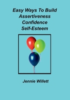 Easy Ways to Build Assertiveness, Confidence, Self-Esteem 1911070622 Book Cover