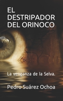EL DESTRIPADOR DEL ORINOCO: La venganza de la Selva. 1521543933 Book Cover