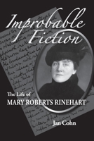 Improbable Fiction: The Life of Mary Roberts Rinehart 0822934019 Book Cover