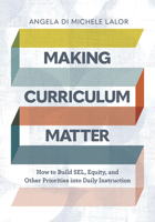 Making Curriculum Matter: How to Build Sel, Equity, and Other Priorities Into Daily Instruction 1416630236 Book Cover