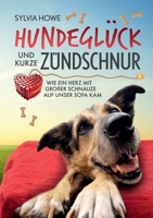 Hundeglück und kurze Zündschnur: Wie ein Herz mit großer Schnauze auf unser Sofa kam (German Edition) 3819298746 Book Cover