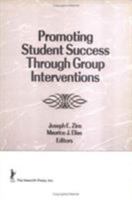 Promoting Student Success Through Group Interventions 1560245069 Book Cover