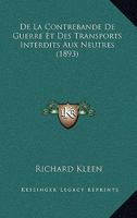 De La Contrebande De Guerre Et Des Transports Interdits Aux Neutres (1893) 1166754405 Book Cover