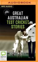 Great Australian Test Cricket Stories 1489424113 Book Cover