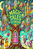 MAGIC TALES TO DREAM: Illustrated Stories of Adventure and Friendship for Children from 3 to 9 Years No. 1 B0DS4HNQD1 Book Cover