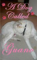 A Dog Called Guano 0978628616 Book Cover