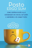 Posto ergo sum: Come sopravvivere alla dipendenza dai social network e imparare a ri-connettersi (Italian Edition) B0CNRNBBKB Book Cover