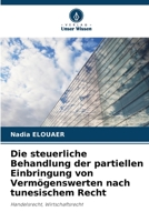 Die steuerliche Behandlung der partiellen Einbringung von Vermögenswerten nach tunesischem Recht 6206238091 Book Cover