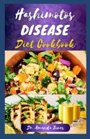 HASHIMOTOS DISEASE DIET COOKBOOK: 20 Delectable Step-By-Step Recipes to Manage the Symptoms, Heal and Restore Thyroid Health B0CSD5V78R Book Cover