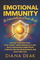 Emotional Immunity: Be Untouchable in a Chaotic World: Master Your Emotions, Stop Taking Things Personally, and Build Unshakable Inner Peace Through Proven Neuroscience and Daily Practice B0G429G3W1 Book Cover