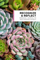 Recognize & Reflect: A Personal Journal to Help Manage Anxiety 1705575196 Book Cover