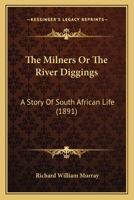 The Milners Or The River Diggings: A Story Of South African Life 1241223432 Book Cover