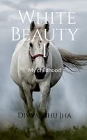 White Beauty I: My Childhood 1685869777 Book Cover