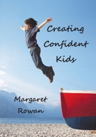 Creating Confident Kids 1291475613 Book Cover