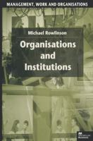 Organisations and Institutions: Perspectives in Economics and Sociology 0333578597 Book Cover