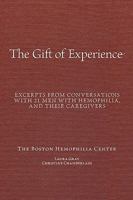 "The Gift Of Experience": Excerpts from conversations with 21 Men With hemophilia and their caregivers 0980240522 Book Cover