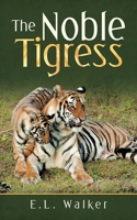 The Noble Tigress 166558016X Book Cover