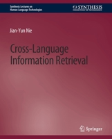 Cross Language Information Retrieval (Synthesis Lectures On Human Language Technologies) 3031010108 Book Cover