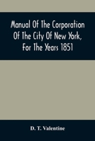 Manual Of The Corporation Of The City Of New York, For The Years 1851 9354507808 Book Cover