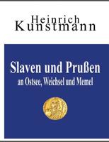 Slaven und Prußen an Ostsee, Weichsel und Memel (German Edition) 3746063272 Book Cover