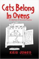 Cats Belong In Ovens (A Little Book Of Nonsense Rhymes) 1847281907 Book Cover