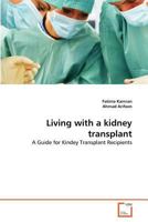 Living with a kidney transplant: A Guide for Kindey Transplant Recipients 3639375912 Book Cover