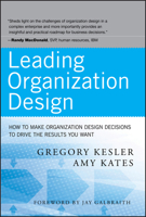 Leading Organization Design: How to Make Organization Design Decisions to Drive the Results You Want 0470589590 Book Cover