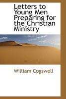 Letters to Young Men Preparing for the Christian Ministry 1021984493 Book Cover