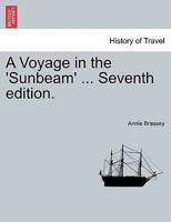 A Voyage in the 'Sunbeam,' Our Home on the Ocean for Eleven Months 1906393052 Book Cover