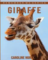 Giraffe: Ein Kinderbuch mit erstaunlichen Fotos und interessanten Fakten über Giraffe (Erinnert euch an mich Serie) 1530326184 Book Cover