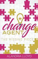 Change Agent: The Missing Piece 1546370234 Book Cover