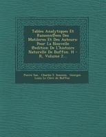 Tables Analytiques Et Raisonn Ees Des Matileres Et Des Auteurs: Pour La Nouvelle Edition de L'Histoire Naturelle de Buffon. H - R, Volume 2... 1249777070 Book Cover