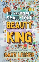 The Making of a Small-Town Beauty King 1523866934 Book Cover