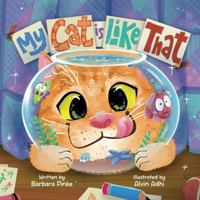 My Cat is Like That - A Funny And Heartwarming Rhyming Picture Book For Kids: Best Friends Are Real, So Are Furry Pets 3949736573 Book Cover