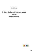 El libro de las mil noches y una noche: Tomo Primero 3752490403 Book Cover