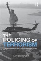 The Policing of Terrorism: Organizational and Global Perspectives 0415875404 Book Cover