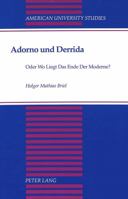 Adorno Und Derrida: Oder Wo Liegt Das Ende Der Moderne? 0820420255 Book Cover