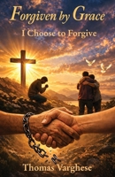 Forgiven by Grace: I Choose to Forgive 9349684691 Book Cover