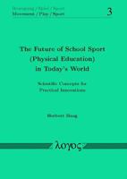 The Future of School Sport (Physical Education) in Today's World: Scientific Concepts for Practical Innovations 3832519742 Book Cover