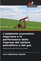 L'ambiente economico nigeriano e la performance delle imprese del settore petrolifero e del gas: Studio di Net-work Oil & Gas Limited 6206115097 Book Cover