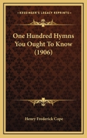 One Hundred Hymns You Ought to Know 1014569117 Book Cover