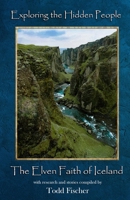 Exploring the Hidden People: The Elven Faith of Iceland B0H8WHSWJT Book Cover