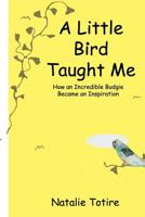 A Little Bird Taught Me (In Color): Colored Version 1976194946 Book Cover