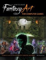 How to Create Fantasy Art for Video Games 0764145045 Book Cover