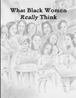 What Black Women Really Think 1300016051 Book Cover