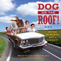 Dog on the Roof!: On the Road with Mitt and the Mutt 1501109448 Book Cover